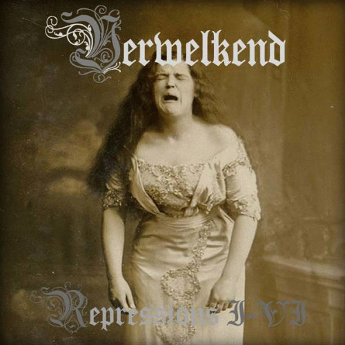 Verwelkend : Repressions I​-​VI